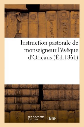 Cover for Eglise Catholique · Instruction Pastorale De Monseigneur L Eveque D Orleans, Sur La Reconnaissance Que L Europe (Paperback Bog) [French edition] (2013)