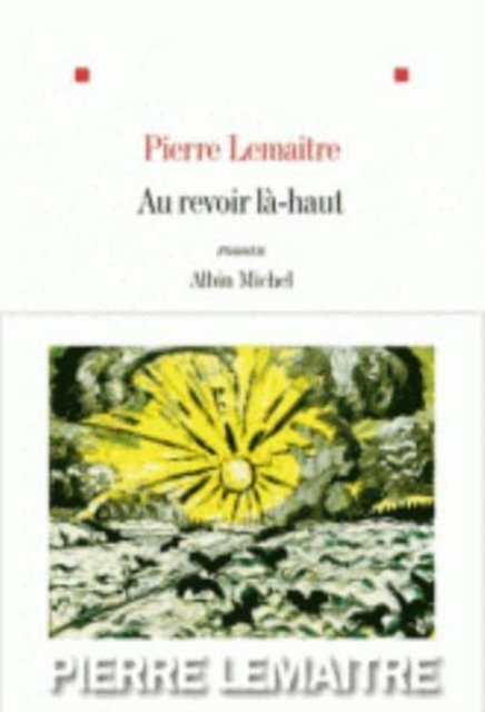 Au revoir la-haut (Prix Goncourt 2013) - Pierre Lemaitre - Merchandise - Michel albin SA - 9782226249678 - 21. August 2013