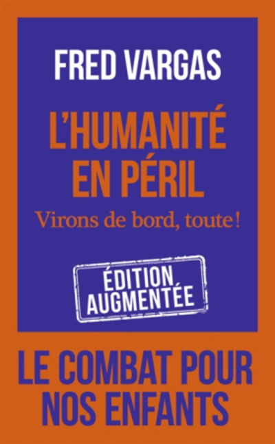 L'humanite en peril - Virons de bord, toute! - Fred Vargas - Livres - J'ai lu - 9782290228678 - 16 mars 2020