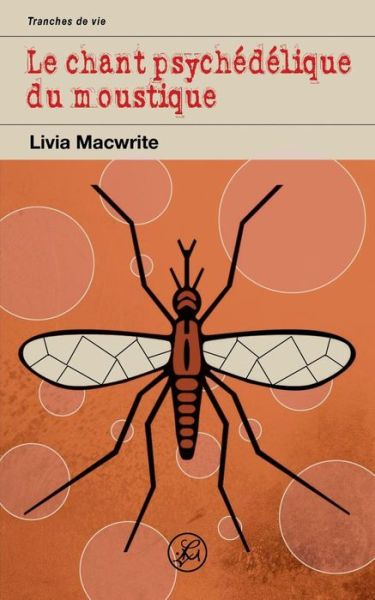 Cover for Livia Macwrite · Le Chant Psychedelique Du Moustique (Paperback Book) (2015)