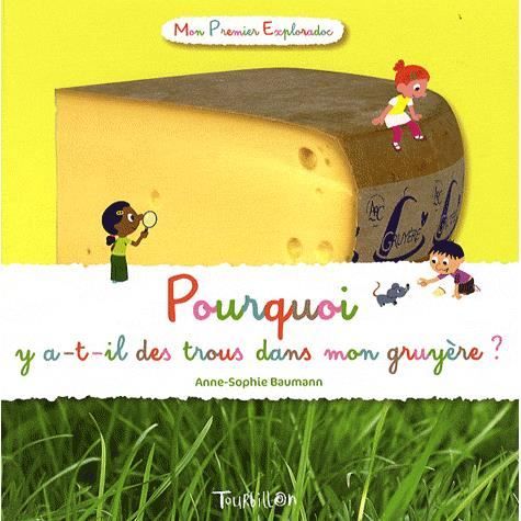 Cover for Anne-Sophie Baumann · Pourquoi y A-T-Il Des Trous Dans Mon Gruy're? (Hardcover Book) (2009)