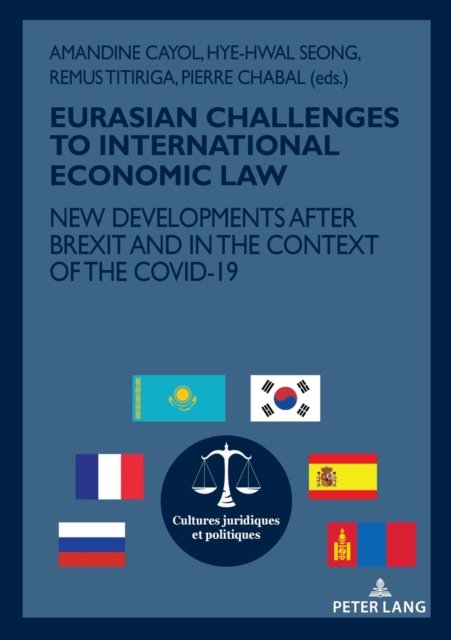 Cover for Pierre Chabal · EURASIAN CHALLENGES TO INTERNATIONAL ECONOMIC LAW: NEW DEVELOPMENTS AFTER BREXIT AND IN THE CONTEXT OF THE COVID-19 - Cultures Juridiques et Politiques (Pocketbok) [New edition] (2022)