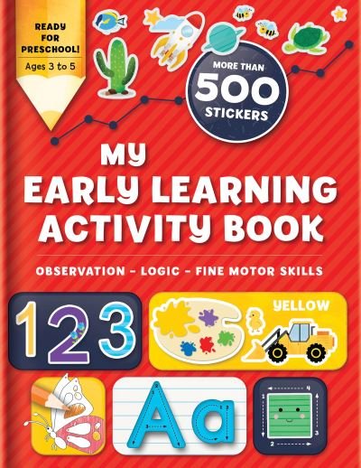 Cover for My Early Learning Activity Book: Observation - Logic - Fine Motor Skills: More Than 300 Stickers - Activity books (Paperback Bog) (2021)
