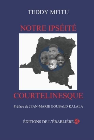 Notre ipseite courtelinesque - Teddy Mfitu - Książki - Editions de L'Erabliere - 9782981799678 - 4 listopada 2020