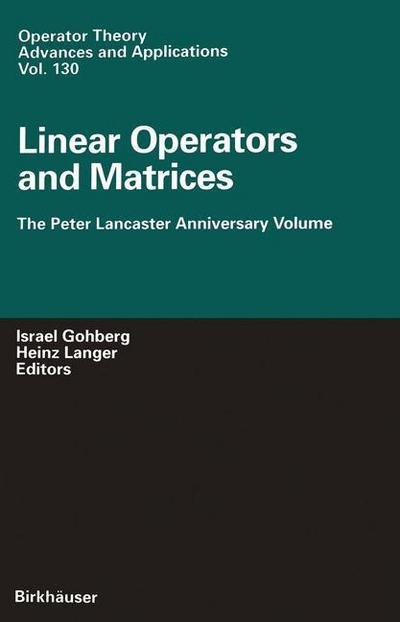 Cover for Israel Gohberg · Linear Operators and Matrices: The Peter Lancaster Anniversary Volume - Operator Theory: Advances and Applications (Pocketbok) [Softcover reprint of the original 1st ed. 2002 edition] (2012)
