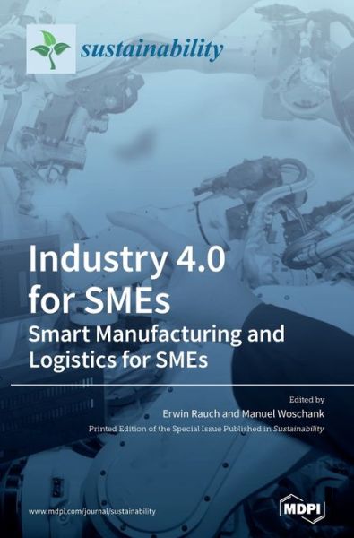 Cover for Erwin Rauch · Industry 4.0 for SMEs - Smart Manufacturing and Logistics for SMEs (Hardcover Book) (2020)