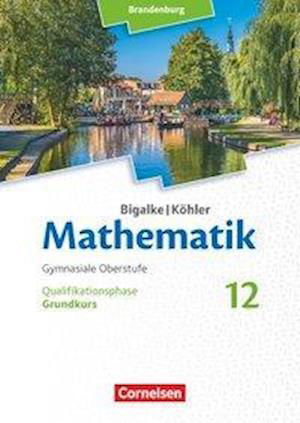 Cover for Horst Kuschnerow · Bigalke / Köhler: Mathematik - 12. Schuljahr - Brandenburg - Grundkurs - Schülerbuch (Paperback Book) (2020)