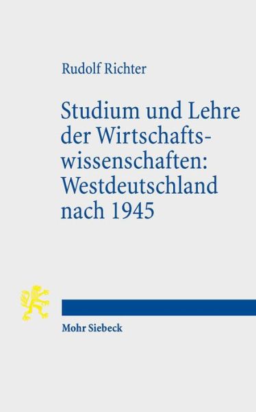 Cover for Rudolf Richter · Studium und Lehre der Wirtschaftswissenschaften: Westdeutschland nach 1945: Erlebnisse und Gedanken eines ehemaligen Ordinarius fur Volkswirtschaft (Paperback Book) (2018)