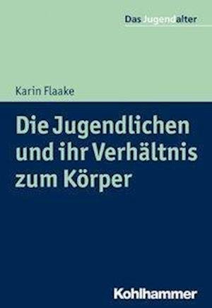 Die Jugendlichen und ihr Verhält - Flaake - Books -  - 9783170297678 - February 27, 2019
