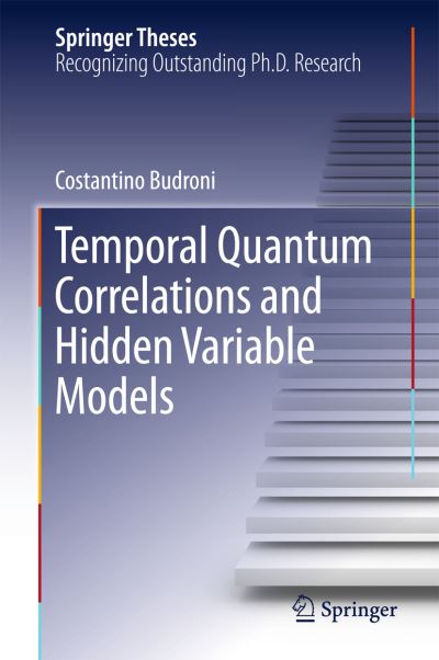 Cover for Costantino Budroni · Temporal Quantum Correlations and Hidden Variable Models - Springer Theses (Hardcover Book) [1st ed. 2016 edition] (2015)