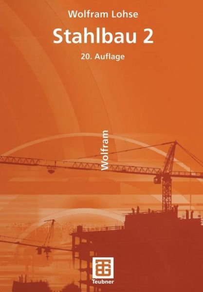 Cover for Wolfram Lohse · Stahlbau (Paperback Book) [Softcover Reprint of the Original 20th Ed. 2005 edition] (2012)