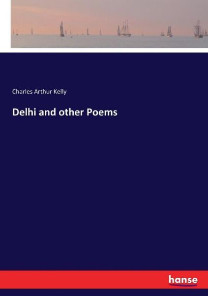 Cover for Kelly · Delhi and other Poems (Bok) (2017)