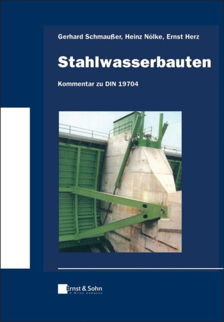 Cover for Gerhard Schmaußer · Stahlwasserbauten - Kommentar zu DIN 19704 - Klassiker des Bauingenieurwesens (Hardcover bog) (2021)