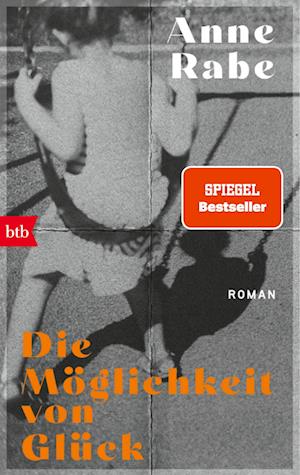 Die Möglichkeit von Glück - Anne Rabe - Books - btb - 9783442774678 - November 13, 2024