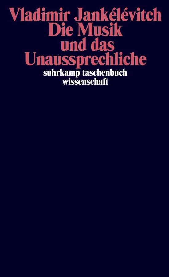 Die Musik und das Unaussprechliche - Vladimir Jankélévitch - Libros - Suhrkamp Verlag AG - 9783518299678 - 21 de noviembre de 2021