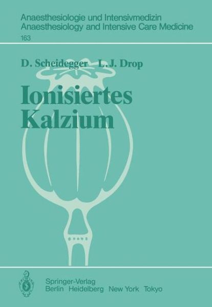 Cover for D. Scheidegger · Ionisiertes Kalzium - Anaesthesiologie Und Intensivmedizin / Anaesthesiology and Intensive Care Medicine (Paperback Book) [German edition] (1984)