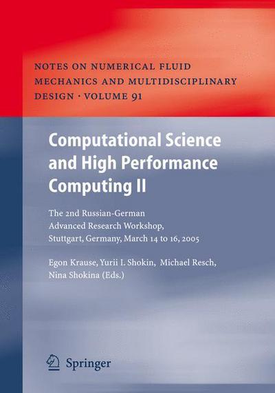 Computational Science and High Performance Computing II: The 2nd Russian-German Advanced Research Workshop, Stuttgart, Germany, March 14 to 16, 2005 - Notes on Numerical Fluid Mechanics and Multidisciplinary Design - E Krause - Kirjat - Springer-Verlag Berlin and Heidelberg Gm - 9783540317678 - torstai 20. huhtikuuta 2006