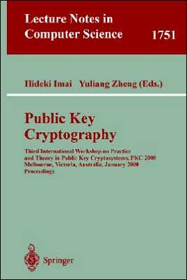 Cover for Y Zheng · Public Key Cryptography: Third International Workshop on Practice and Theory in Public Key Cryptosystems, Pkc 2000, Melbourne, Victoria, Australia, January 18-20, 2000, Proceedings (Third International Workshop on Practice and Theory in Public Key Cryptos (Paperback Book) (2000)