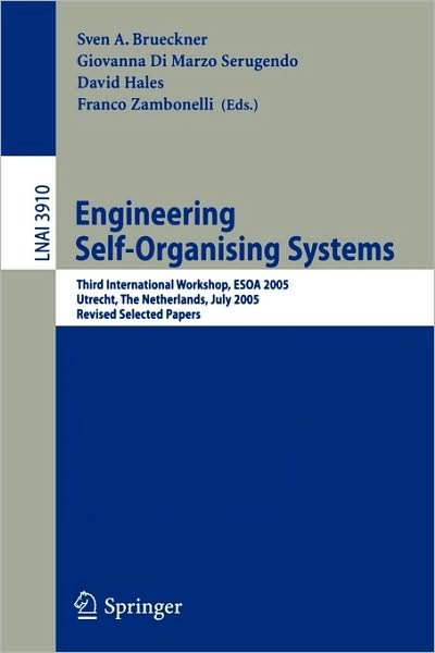 Cover for Sven Brueckner · Engineering Self-organising Systems: 4th International Workshop, Esoa 2006, Hakodate, Japan, May 9, 2006, Revised and Invited Papers - Lecture Notes in Computer Science (Paperback Book) (2007)