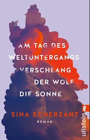 Cover for Sina Scherzant · Am Tag des Weltuntergangs verschlang der Wolf die Sonne (Book) (2024)