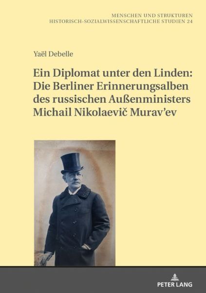 Cover for Yael Debelle · Ein Diplomat Unter Den Linden: Die Berliner Erinnerungsalben Des Russischen Aussenministers Michail Nikolaevi&amp;#269; Murav'ev (1845-1900) - Menschen Und Strukturen (Hardcover bog) (2019)