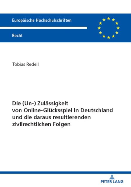 Cover for Redell Tobias Redell · Die (Un-) Zulaessigkeit von Online-Gluecksspiel in Deutschland und die daraus resultierenden zivilrechtlichen Folgen (Paperback Book) (2023)