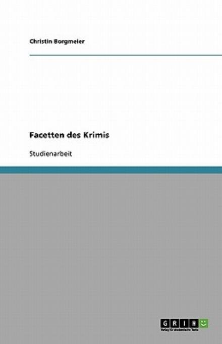 Facetten des Krimis - Borgmeier - Livres - GRIN Verlag - 9783638597678 - 13 août 2007