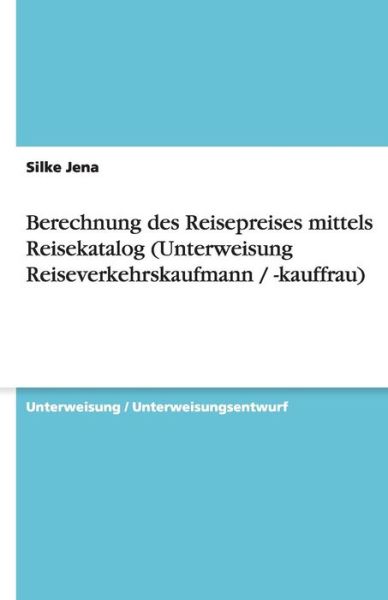 Berechnung des Reisepreises mittel - Jena - Książki - GRIN Verlag GmbH - 9783638919678 - 11 kwietnia 2008