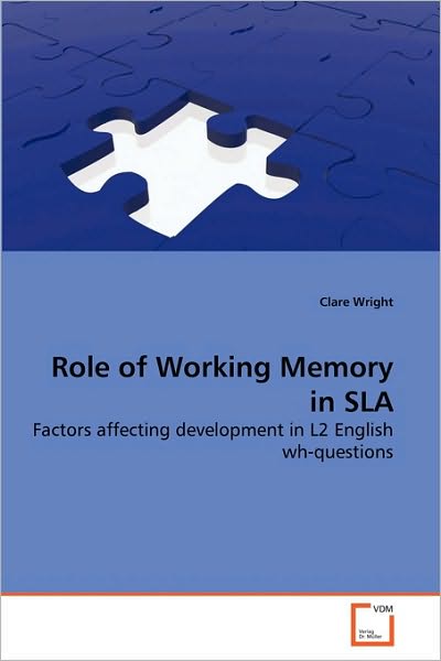 Cover for Clare Wright · Role of Working Memory in Sla: Factors Affecting Development in L2 English Wh-questions (Paperback Book) (2010)