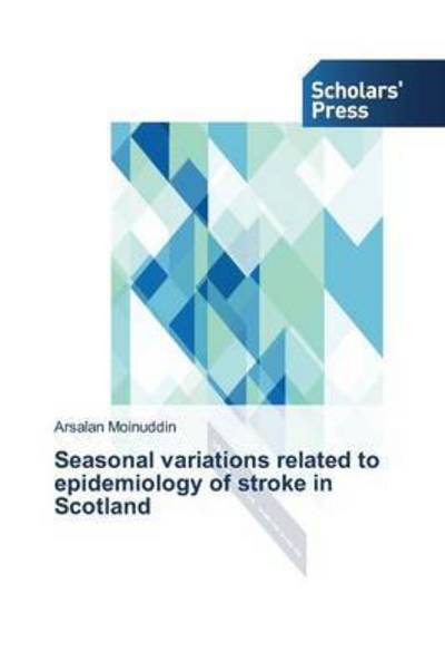 Cover for Moinuddin Arsalan · Seasonal Variations Related to Epidemiology of Stroke in Scotland (Paperback Book) (2015)