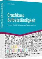 Cover for Tanja Basic · Crashkurs Selbstständigkeit: Von der Geschäftsidee zum profitablen Business (Haufe Fachbuch) (Book) (2022)