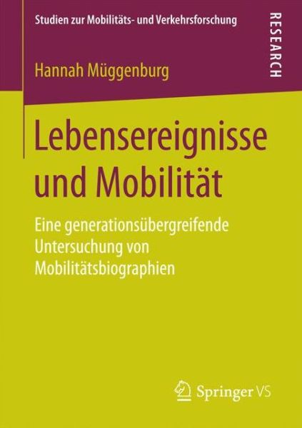 Cover for Hannah Muggenburg · Lebensereignisse Und Mobilitat: Eine Generationsubergreifende Untersuchung Von Mobilitatsbiographien - Studien Zur Mobilitats- Und Verkehrsforschung (Paperback Book) [1. Aufl. 2017 edition] (2016)