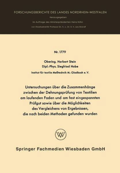 Cover for Herbert Stein · Untersuchungen UEber Die Zusammenhange Zwischen Der Dehnungsprufung Von Textilien Am Laufenden Faden Und Am Fest Eingespannten Prufgut Sowie UEber Die Moeglichkeiten Des Vergleichens Von Ergebnissen, Die Nach Beiden Methoden Gefunden Wurden - Forschungsbe (Taschenbuch) [1967 edition] (1967)