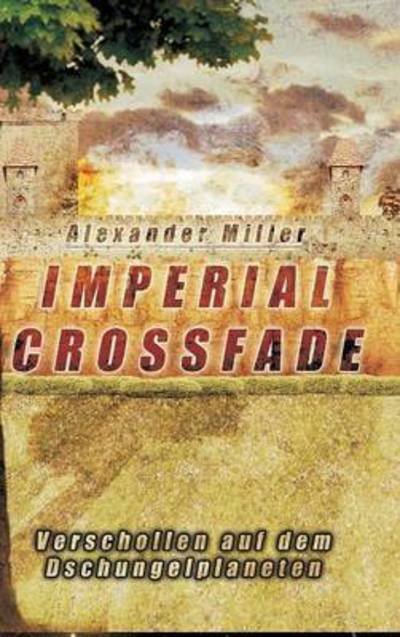 Cover for Miller · Imperial Crossfade (Book) (2016)