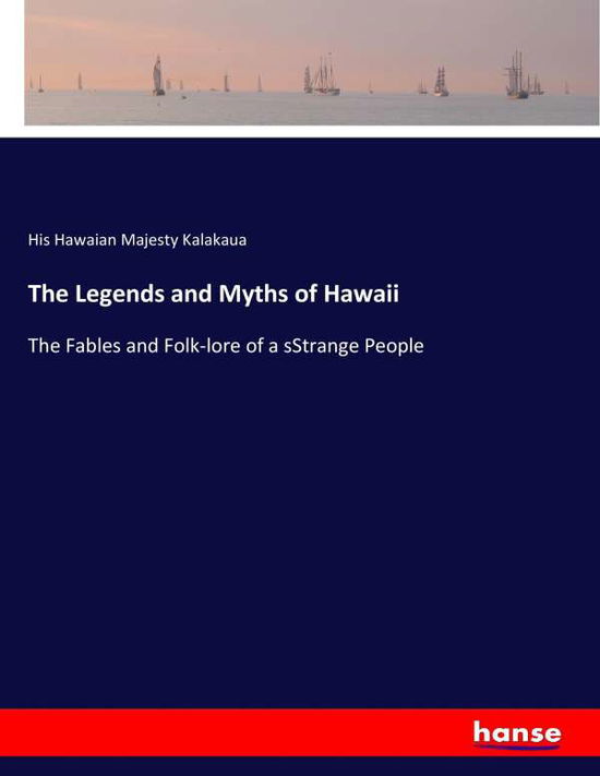 Cover for Kalakaua · The Legends and Myths of Hawai (Book) (2017)