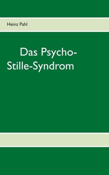 Cover for Heinz Pahl · Das Psycho-Stille-Syndrom (Paperback Book) (2020)