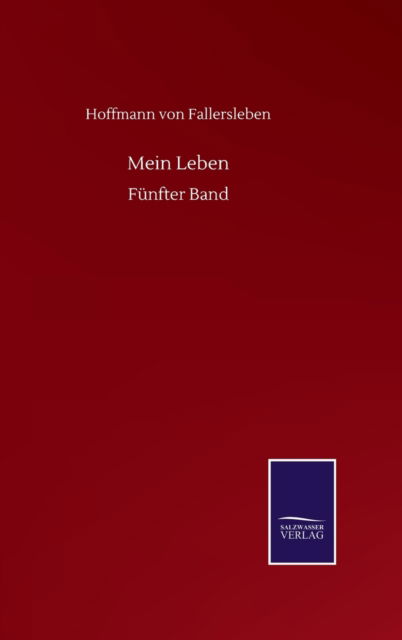 Cover for Hoffmann Von Fallersleben · Mein Leben: Funfter Band (Hardcover Book) (2020)