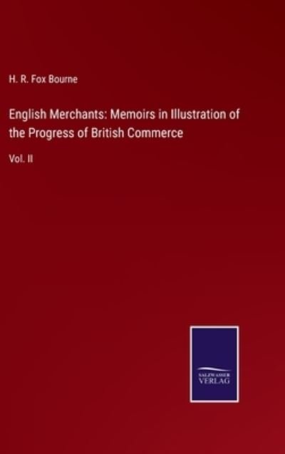 Cover for H R Fox Bourne · English Merchants : Memoirs in Illustration of the Progress of British Commerce (Innbunden bok) (2022)