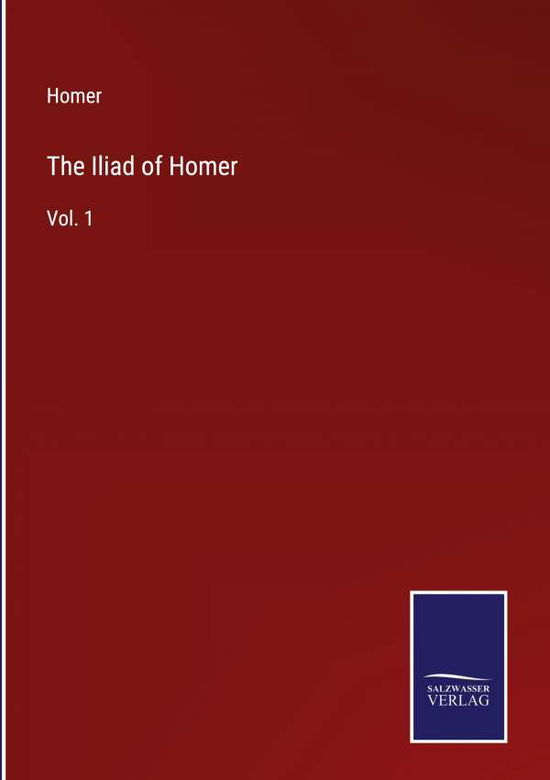 The Iliad of Homer - Homer - Books - Bod Third Party Titles - 9783752574678 - February 25, 2022