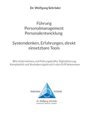 Cover for Wolfgang Schröder · Führung Personalmanagement Personalentwicklung Systemdenken, Erfahrungen, direkt einsetzbare Tools (Hardcover Book) (2021)