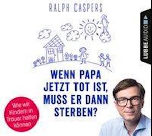 Wenn Papa Jetzt Tot Ist,muss er Dann Sterben?: Wi - Ralph Caspers - Książki - Bastei Lübbe AG - 9783785781678 - 1 maja 2020