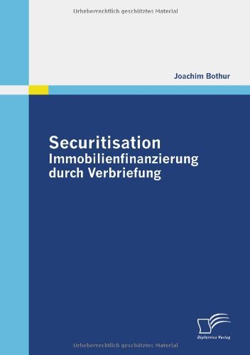 Cover for Joachim Bothur · Securitisation: Immobilienfinanzierung Durch Verbriefung: Darlehensverbriefung Eines Gewerblichen Wohnungswirtschaftsunternehmens (Paperback Bog) [German edition] (2009)