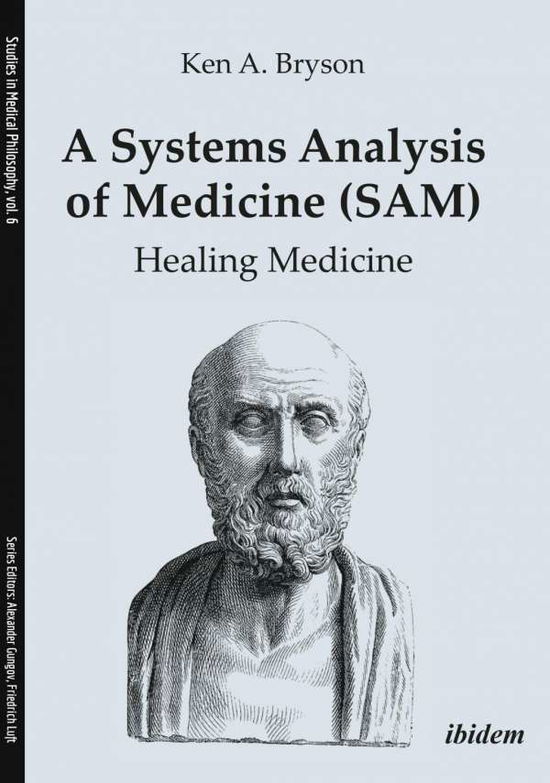 Cover for Ken A Bryson · A Systems Analysis of Medicine (SAM): Healing Medicine - Studies in Medical Philosophy (Paperback Book) [New edition] (2019)