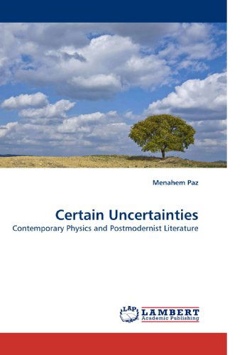 Cover for Menahem Paz · Certain Uncertainties: Contemporary Physics and Postmodernist Literature (Paperback Book) (2010)