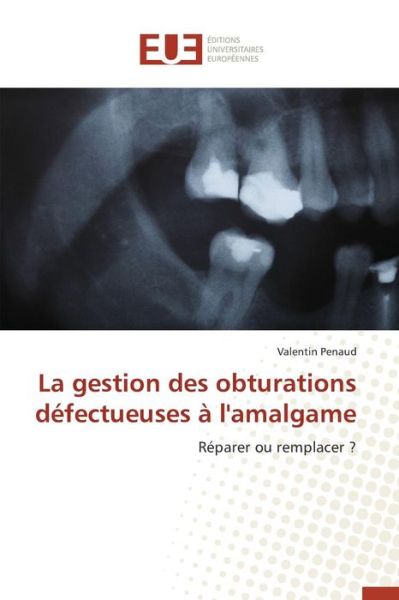 Cover for Penaud Valentin · La Gestion Des Obturations Defectueuses a L'amalgame (Paperback Book) (2018)