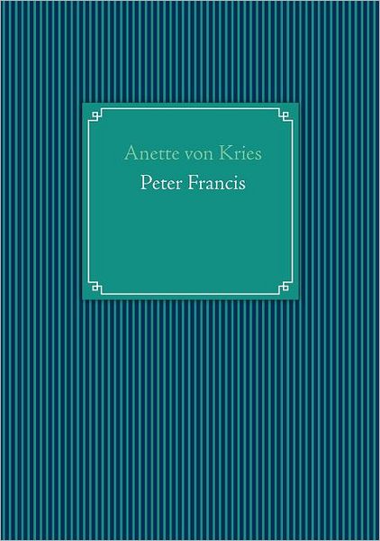 Cover for Anette Von Kries · Peter Francis (Paperback Book) [German edition] (2012)