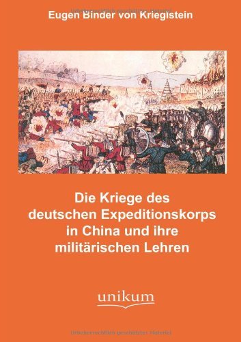 Cover for Eugen Binder Von Krieglstein · Die Kampfe des deutschen Expeditionskorps in China und ihre militarischen Lehren (Paperback Bog) [German edition] (2011)