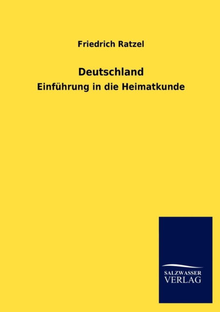 Deutschland - Friedrich Ratzel - Books - Salzwasser-Verlag Gmbh - 9783846004678 - September 20, 2012