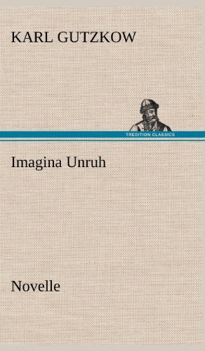 Cover for Karl Gutzkow · Imagina Unruh (Hardcover Book) [German edition] (2012)