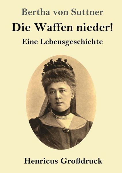 Cover for Bertha Von Suttner · Die Waffen nieder! (Grossdruck) (Pocketbok) (2019)